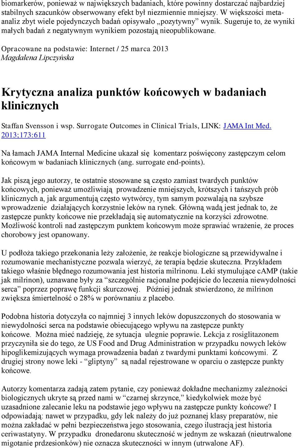 Opracowane na podstawie: Internet / 25 marca 2013 Magdalena Lipczyńska Krytyczna analiza punktów końcowych w badaniach klinicznych Staffan Svensson i wsp.