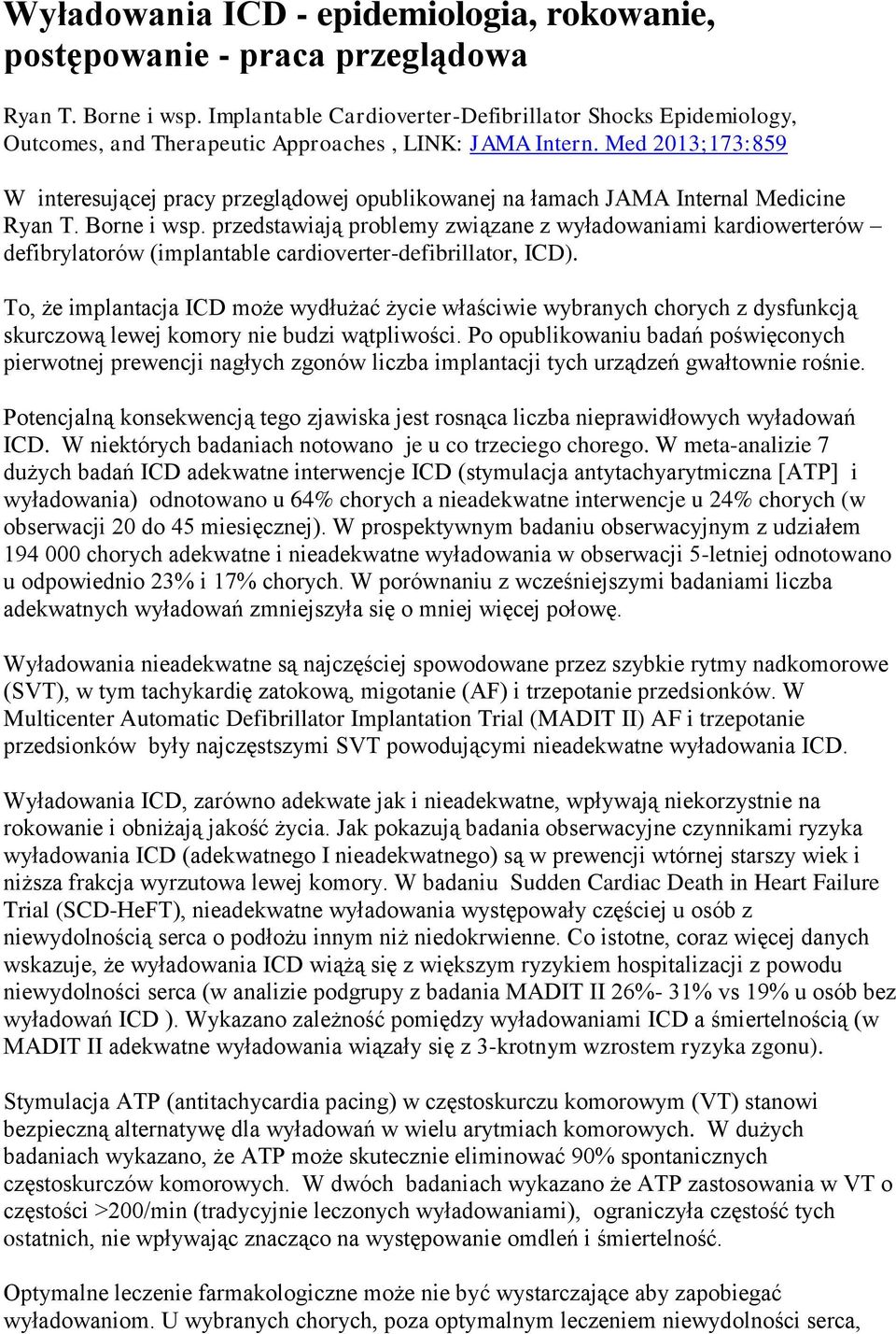 Med 2013;173:859 W interesującej pracy przeglądowej opublikowanej na łamach JAMA Internal Medicine Ryan T. Borne i wsp.