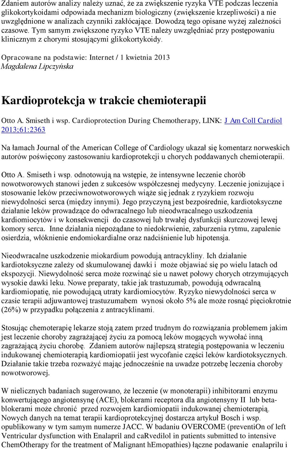 Opracowane na podstawie: Internet / 1 kwietnia 2013 Magdalena Lipczyńska Kardioprotekcja w trakcie chemioterapii Otto A. Smiseth i wsp.