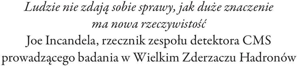 Incandela, rzecznik zespołu detektora CMS