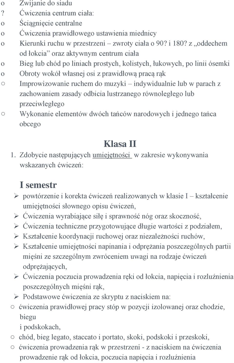 muzyki indywidualnie lub w parach z zachowaniem zasady odbicia lustrzanego równoległego lub przeciwległego o Wykonanie elementów dwóch tańców narodowych i jednego tańca Klasa II 1.