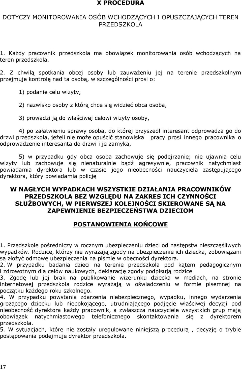 obca osoba, 3) prowadzi ją do właściwej celowi wizyty osoby, 4) po załatwieniu sprawy osoba, do której przyszedł interesant odprowadza go do drzwi przedszkola, jeżeli nie może opuścić stanowiska