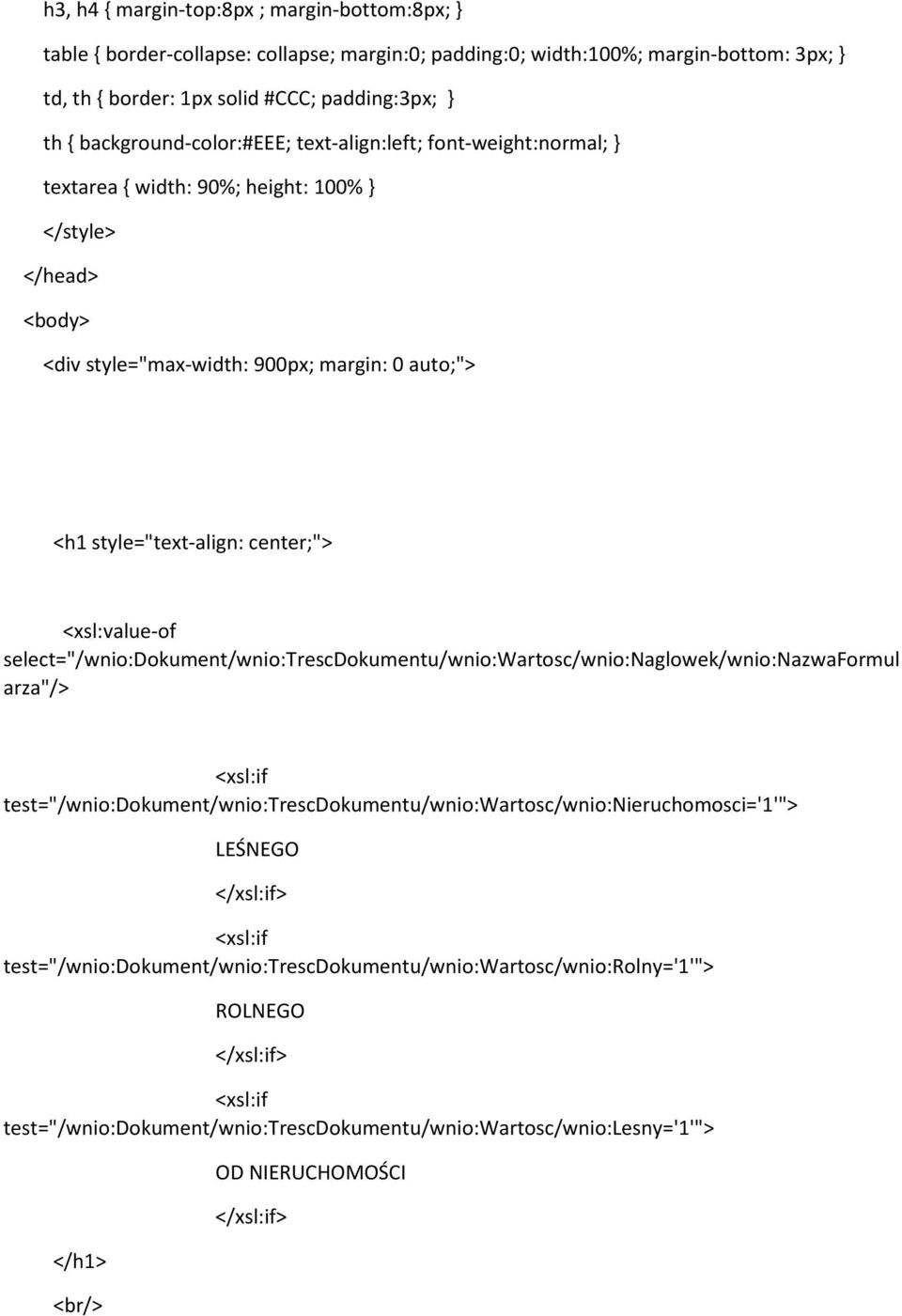 center;"> <xsl:value-of select="/wnio:dokument/wnio:trescdokumentu/wnio:wartosc/wnio:naglowek/wnio:nazwaformul arza"/> <xsl:if