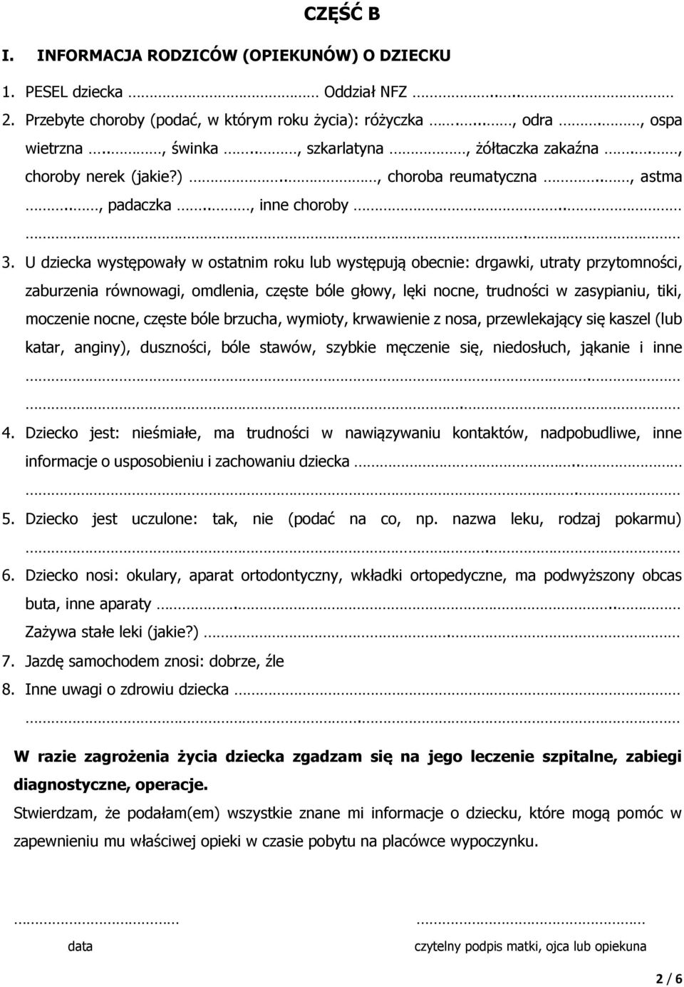 U dziecka występowały w ostatnim roku lub występują obecnie: drgawki, utraty przytomności, zaburzenia równowagi, omdlenia, częste bóle głowy, lęki nocne, trudności w zasypianiu, tiki, moczenie nocne,