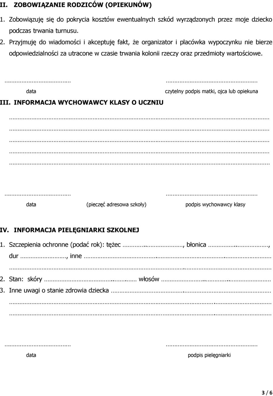 wartościowe. czytelny podpis matki, ojca lub opiekuna III. INFORMACJA WYCHOWAWCY KLASY O UCZNIU (pieczęć adresowa szkoły) podpis wychowawcy klasy IV.