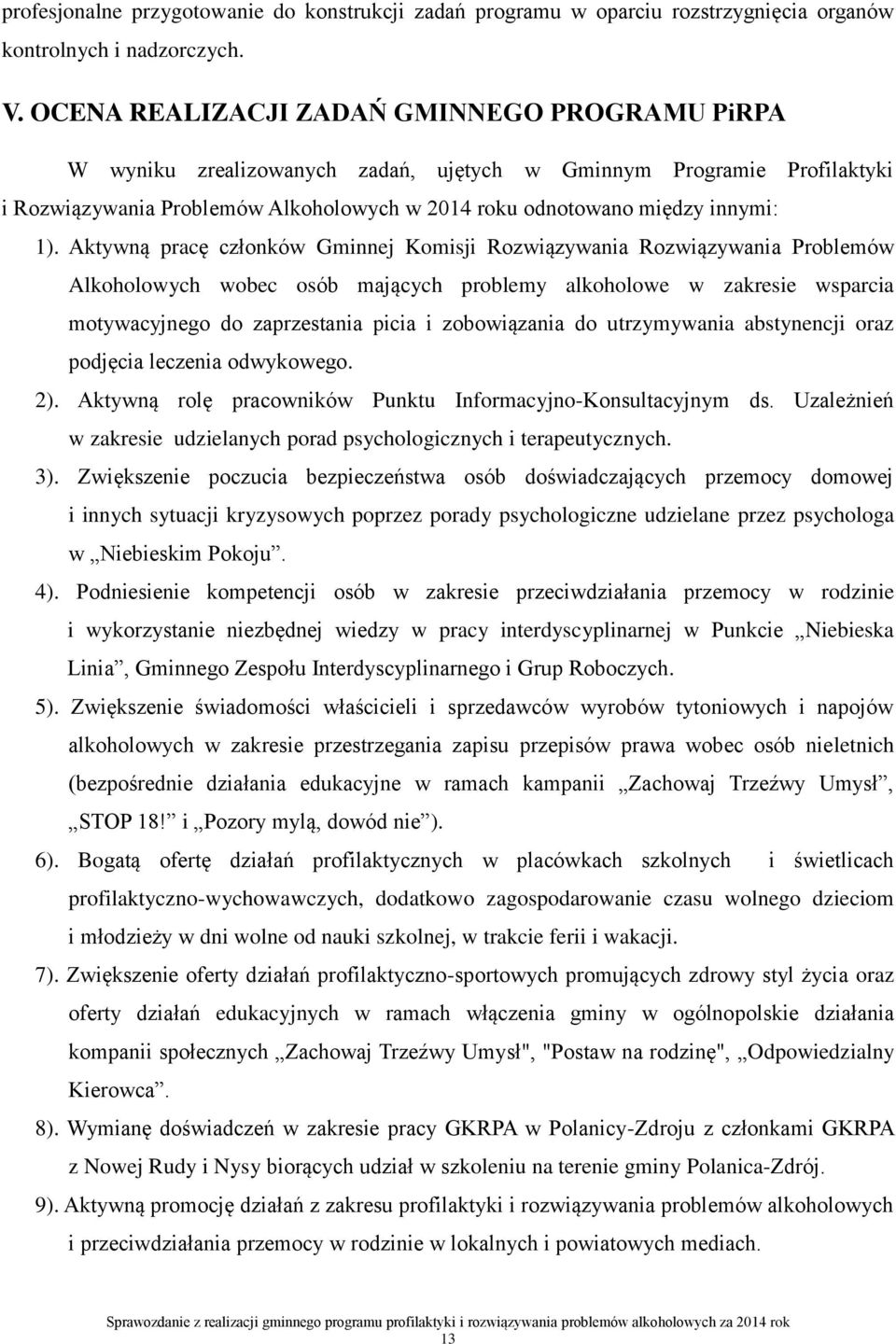 Aktywną pracę członków Gminnej Komisji Rozwiązywania Rozwiązywania Problemów Alkoholowych wobec osób mających problemy alkoholowe w zakresie wsparcia motywacyjnego do zaprzestania picia i