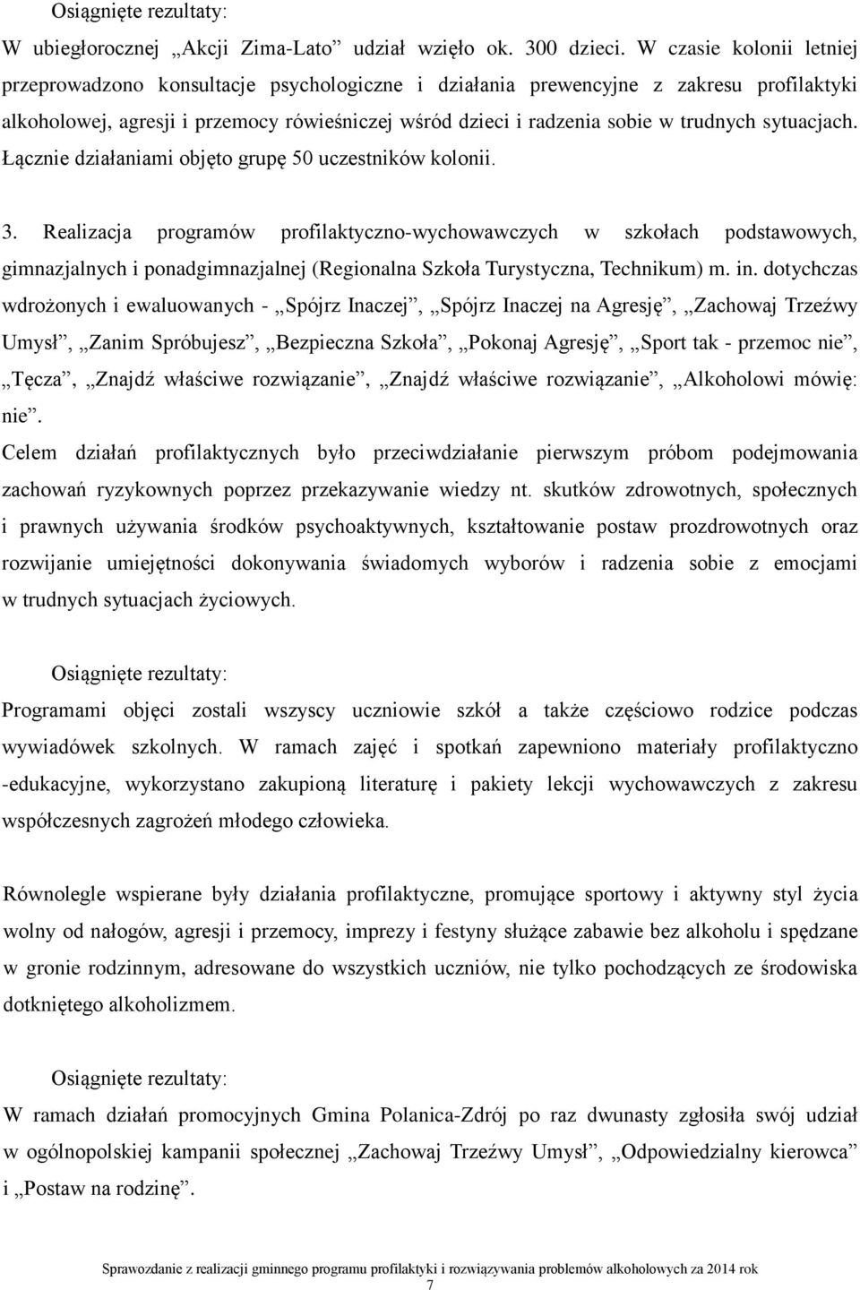 sytuacjach. Łącznie działaniami objęto grupę 50 uczestników kolonii. 3.