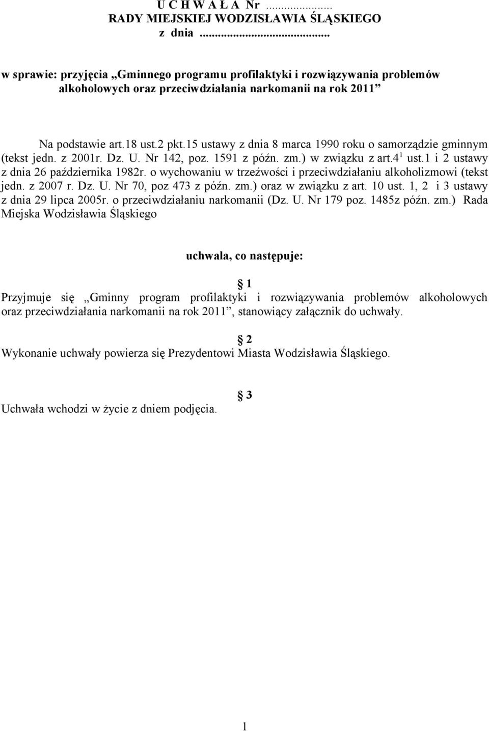 15 ustawy z dnia 8 marca 1990 roku o samorządzie gminnym (tekst jedn. z 2001r. Dz. U. Nr 142, poz. 1591 z późn. zm.) w związku z art.4 1 ust.1 i 2 ustawy z dnia 26 października 1982r.