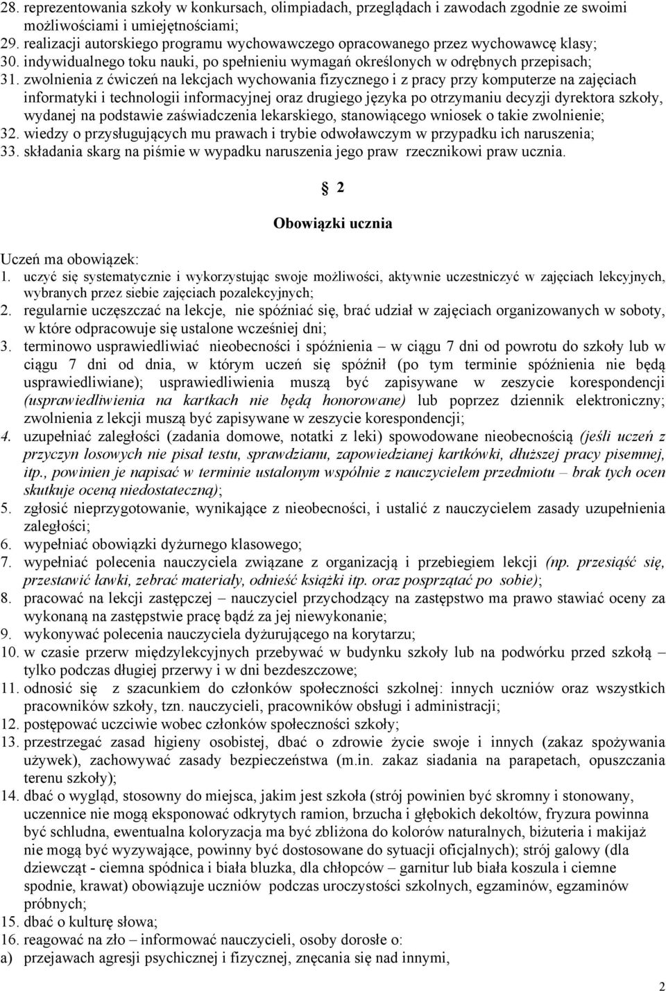 zwolnienia z ćwiczeń na lekcjach wychowania fizycznego i z pracy przy komputerze na zajęciach informatyki i technologii informacyjnej oraz drugiego języka po otrzymaniu decyzji dyrektora szkoły,