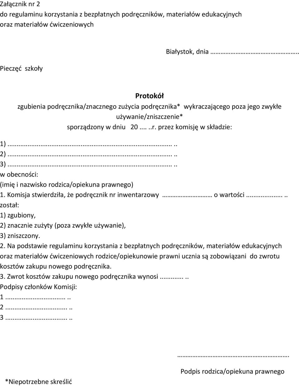 .... w obecności: (imię i nazwisko rodzica/opiekuna prawnego) 1. Komisja stwierdziła, że podręcznik nr inwentarzowy o wartości.