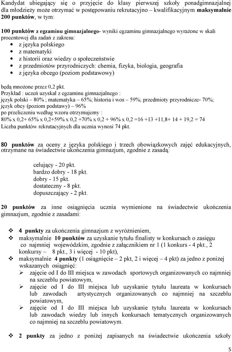 przyrodniczych: chemia, fizyka, biologia, geografia z języka obcego (poziom podstawowy) będą mnożone przez 0,2 pkt.