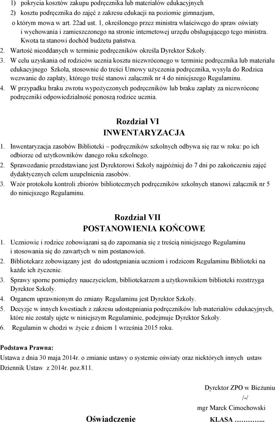 Wartość nieoddanych w terminie podręczników określa Dyrektor Szkoły. 3.