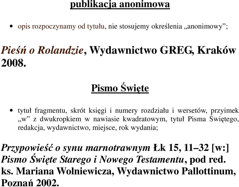 Pismo Święte tytuł fragmentu, skrót księgi i numery rozdziału i wersetów, przyimek w z dwukropkiem w nawiasie kwadratowym,