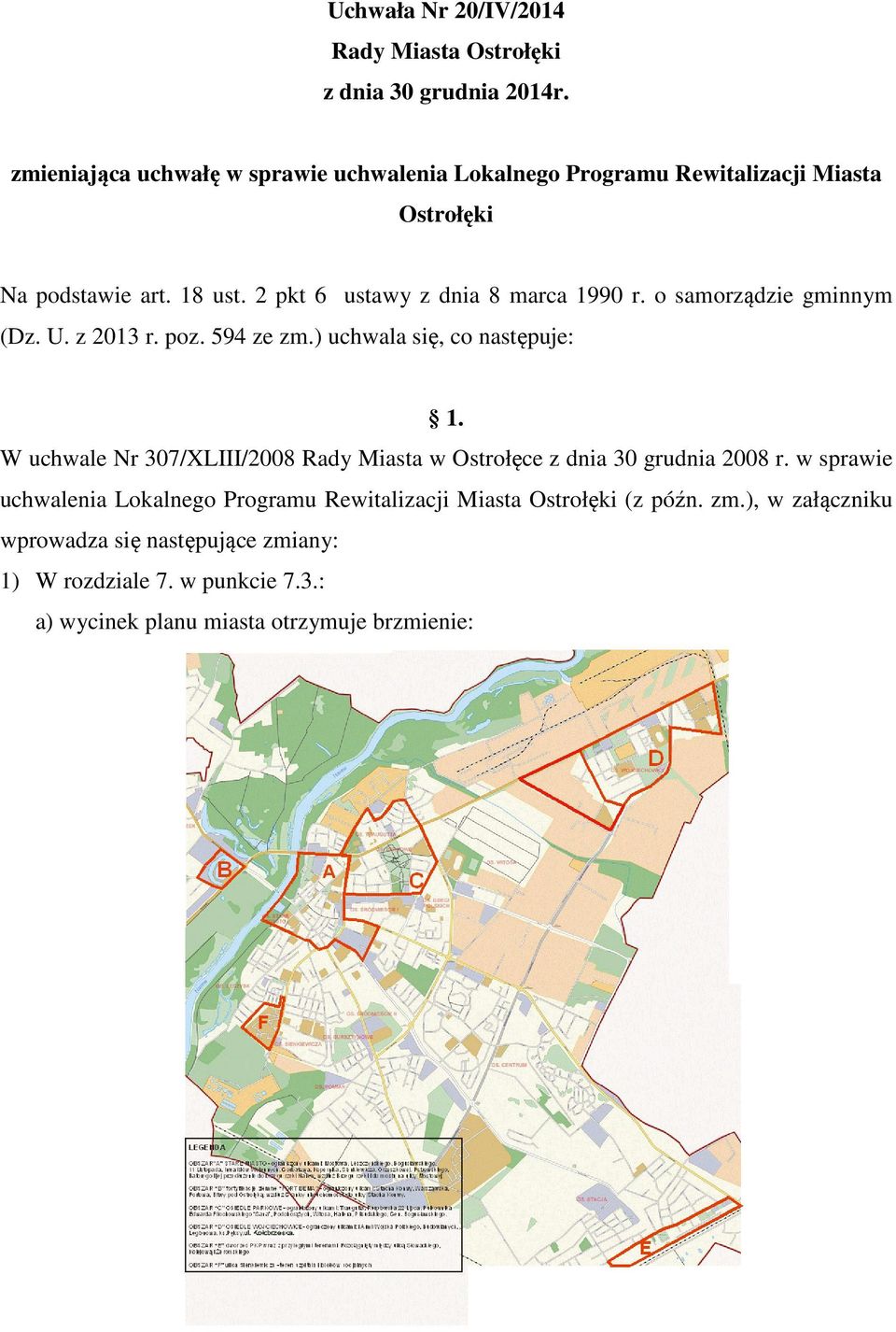 2 pkt 6 ustawy z dnia 8 marca 1990 r. o samorządzie gminnym (Dz. U. z 2013 r. poz. 594 ze zm.) uchwala się, co następuje: 1.