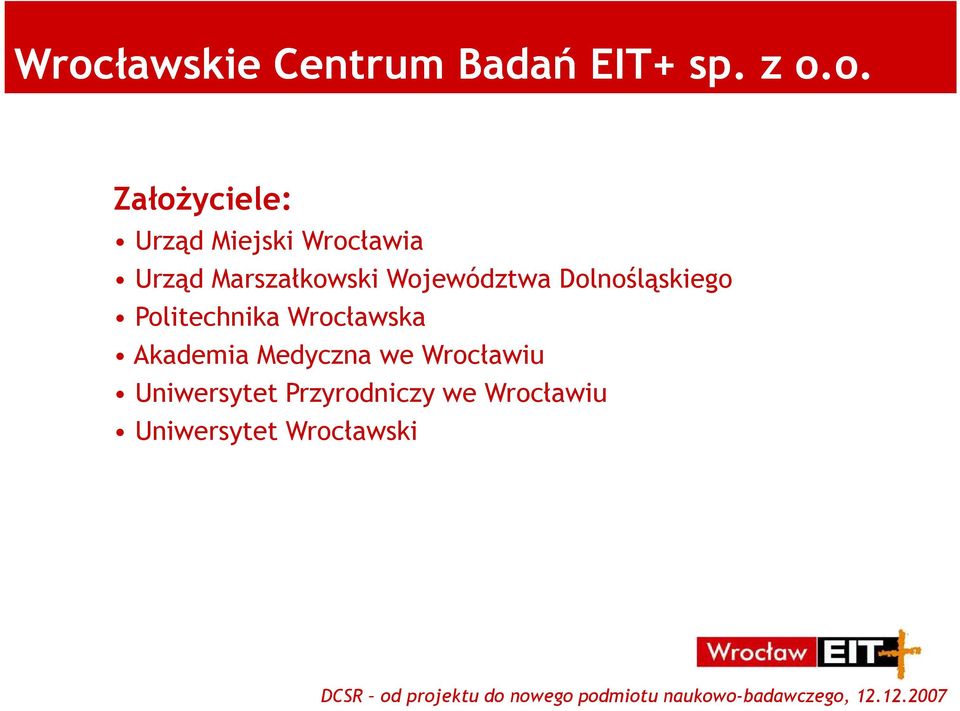 o. ZałoŜyciele: Urząd Miejski Wrocławia Urząd Marszałkowski