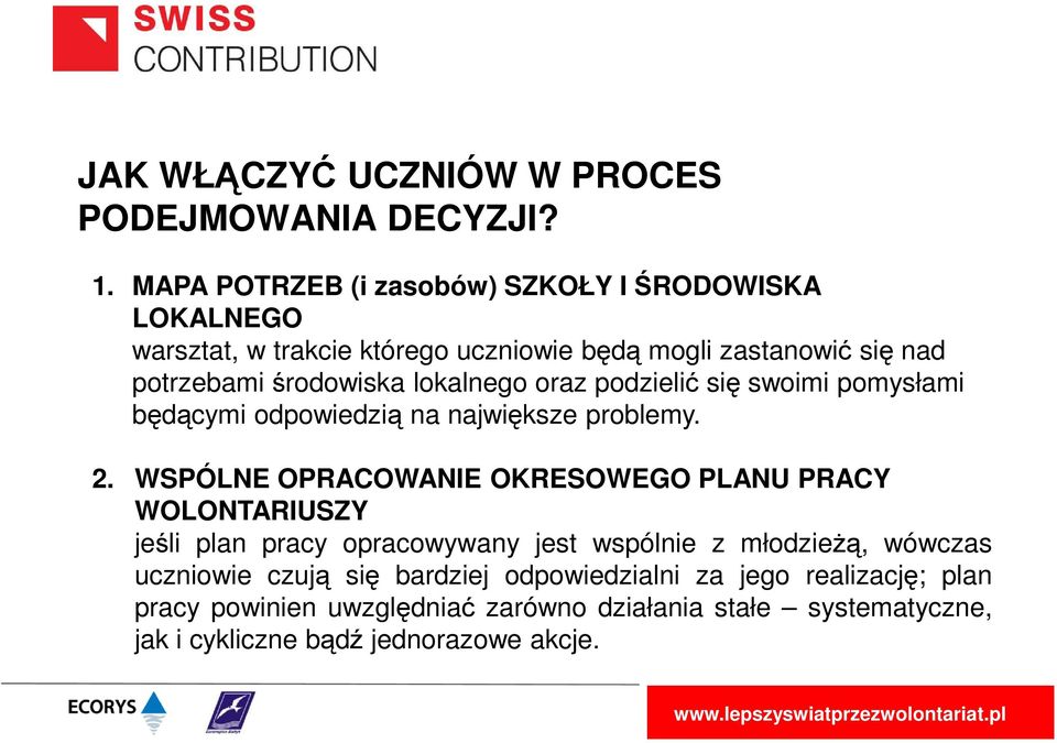 lokalnego oraz podzielić się swoimi pomysłami będącymi odpowiedzią na największe problemy. 2.