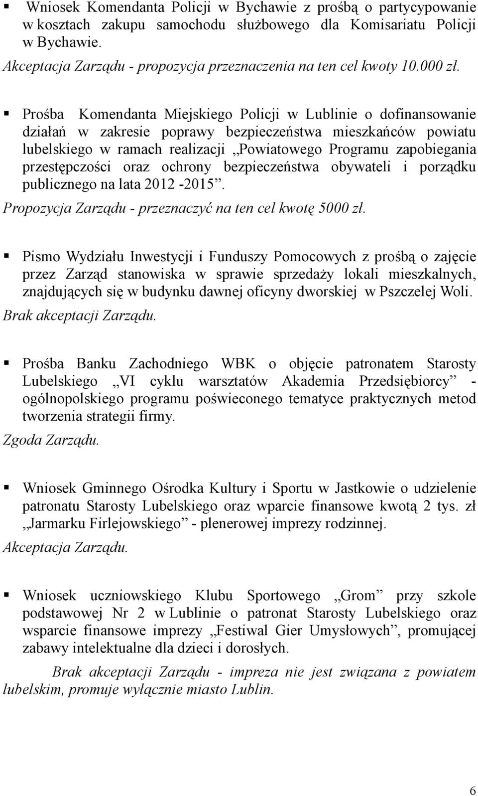 Prośba Komendanta Miejskiego Policji w Lublinie o dofinansowanie działań w zakresie poprawy bezpieczeństwa mieszkańców powiatu lubelskiego w ramach realizacji Powiatowego Programu zapobiegania