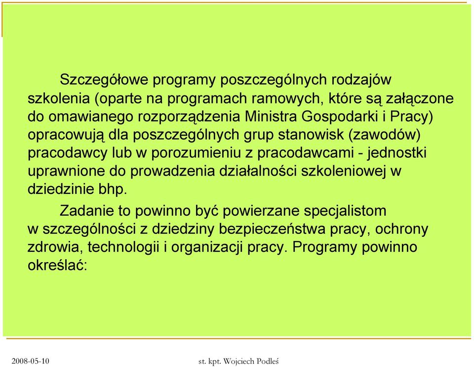 z pracodawcami - jednostki uprawnione do prowadzenia działalności szkoleniowej w dziedzinie bhp.