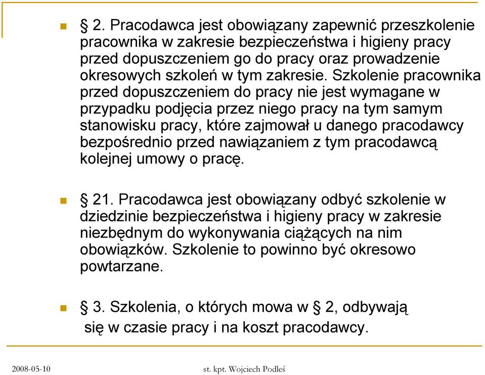 Szkolenie pracownika przed dopuszczeniem do pracy nie jest wymagane w przypadku podjęcia przez niego pracy na tym samym stanowisku pracy, które zajmował u danego pracodawcy