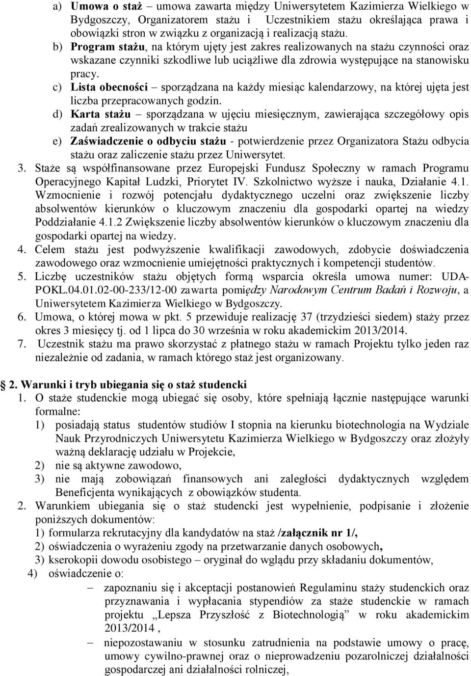 c) Lista obecności sporządzana na każdy miesiąc kalendarzowy, na której ujęta jest liczba przepracowanych godzin.