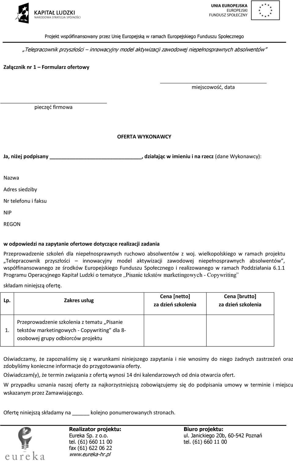 wielkopolskiego w ramach projektu, współfinansowanego ze środków Europejskiego Funduszu Społecznego i realizowanego w ramach Poddziałania 6.1.