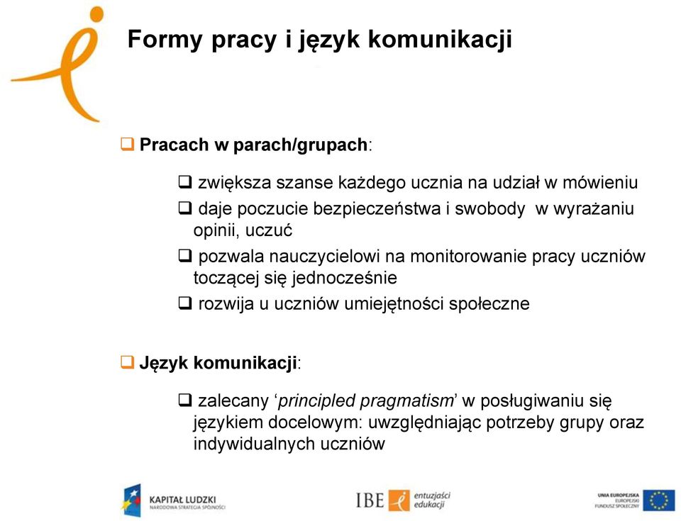 uczniów toczącej się jednocześnie rozwija u uczniów umiejętności społeczne Język komunikacji: zalecany