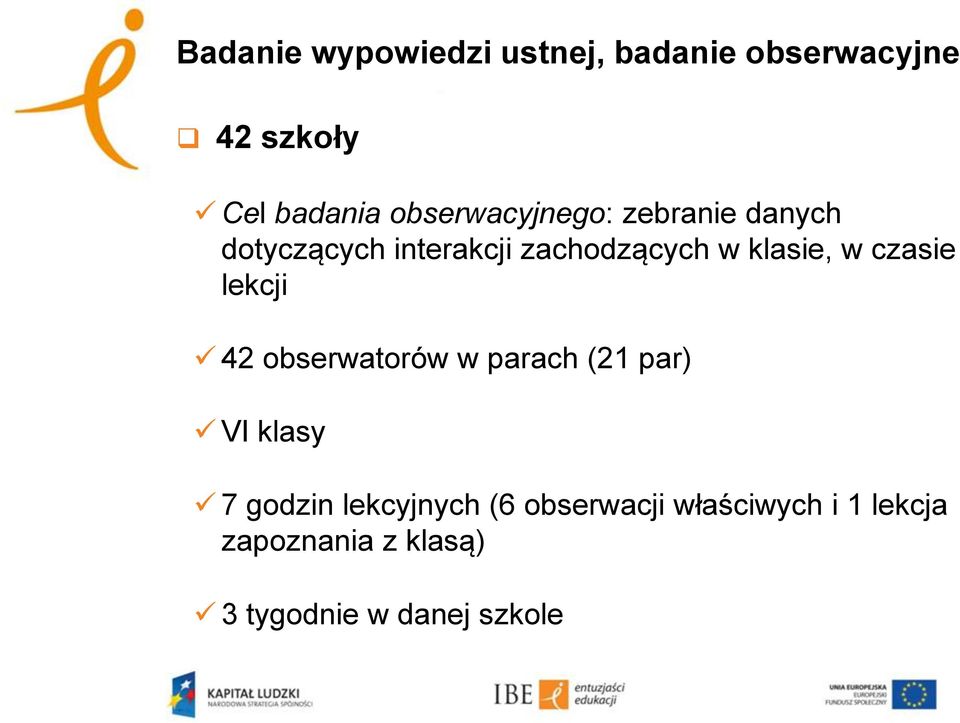 klasie, w czasie lekcji 42 obserwatorów w parach (21 par) VI klasy 7 godzin