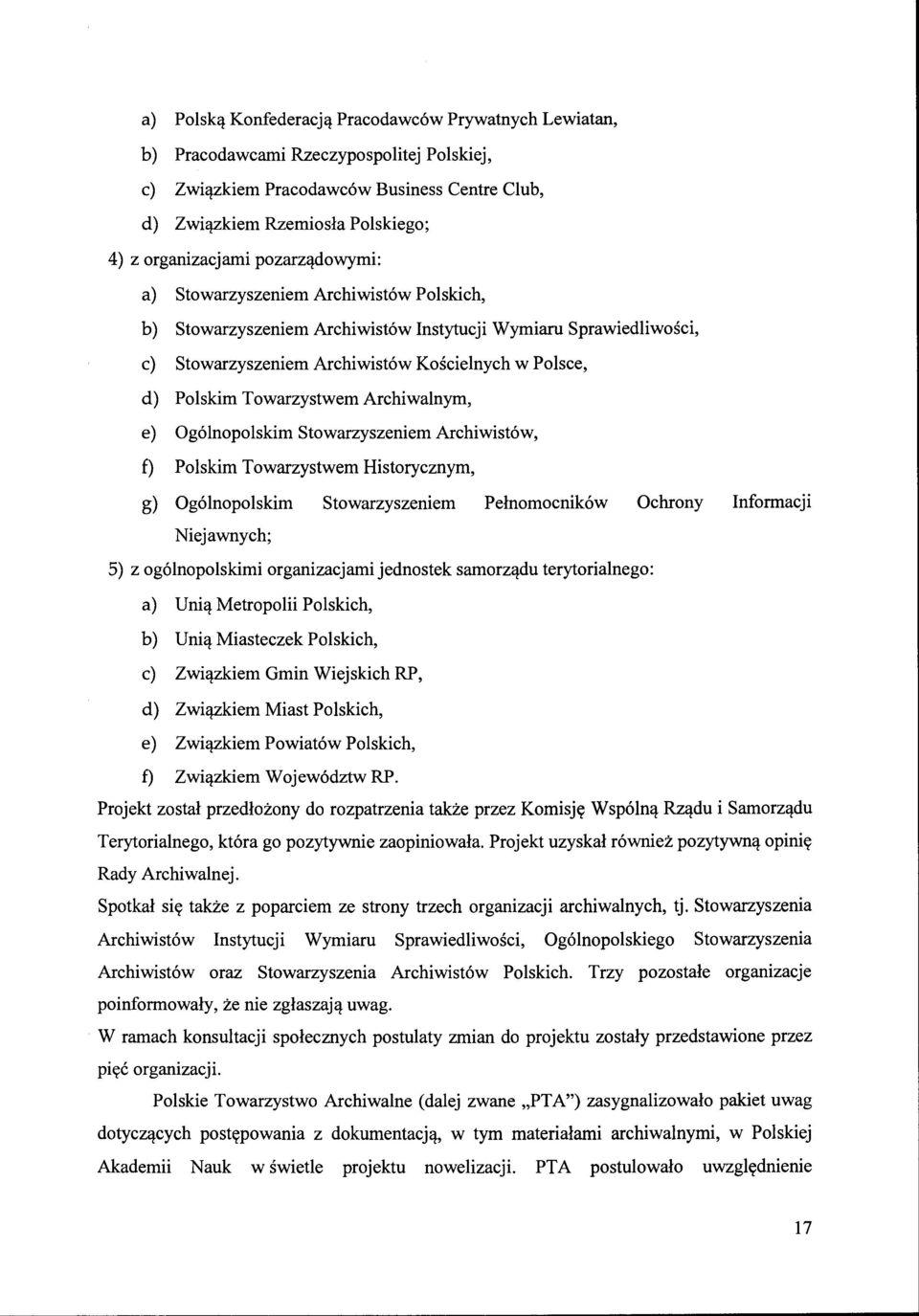 Archiwalnym, e) Ogólnopolskim Stowarzyszeniem Archiwistów, f) Polskim Towarzystwem Historycznym, g) Ogólnopolskim Stowarzyszeniem Pełnomocników Ochrony Informacji Niejawnych; 5) z ogólnopolskimi