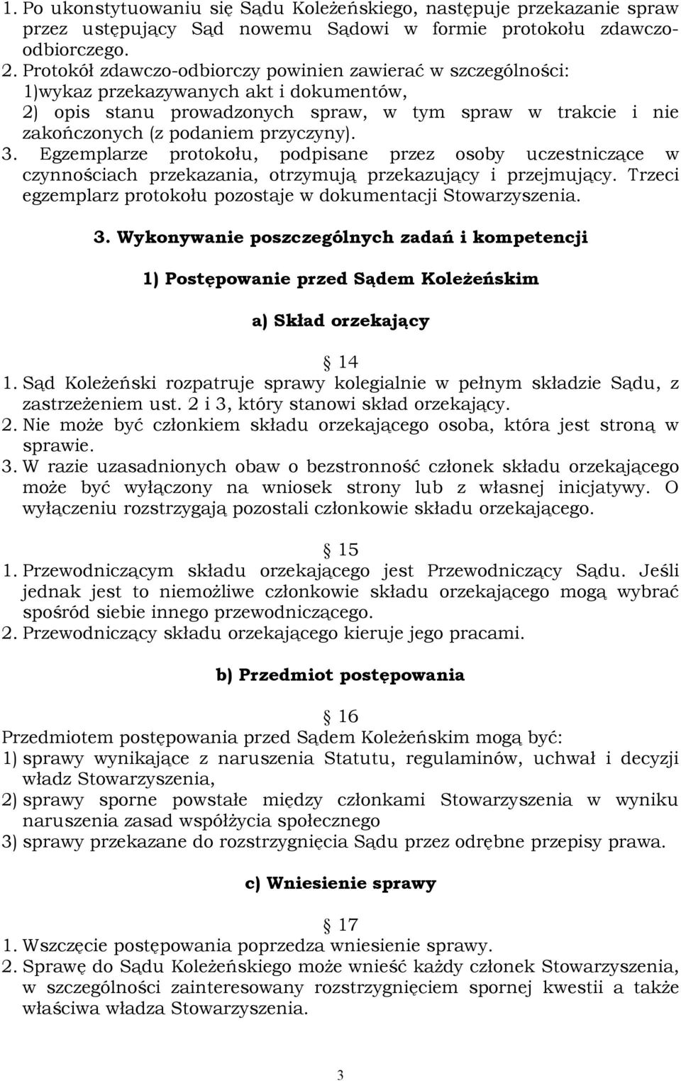 przyczyny). 3. Egzemplarze protokołu, podpisane przez osoby uczestniczące w czynnościach przekazania, otrzymują przekazujący i przejmujący.