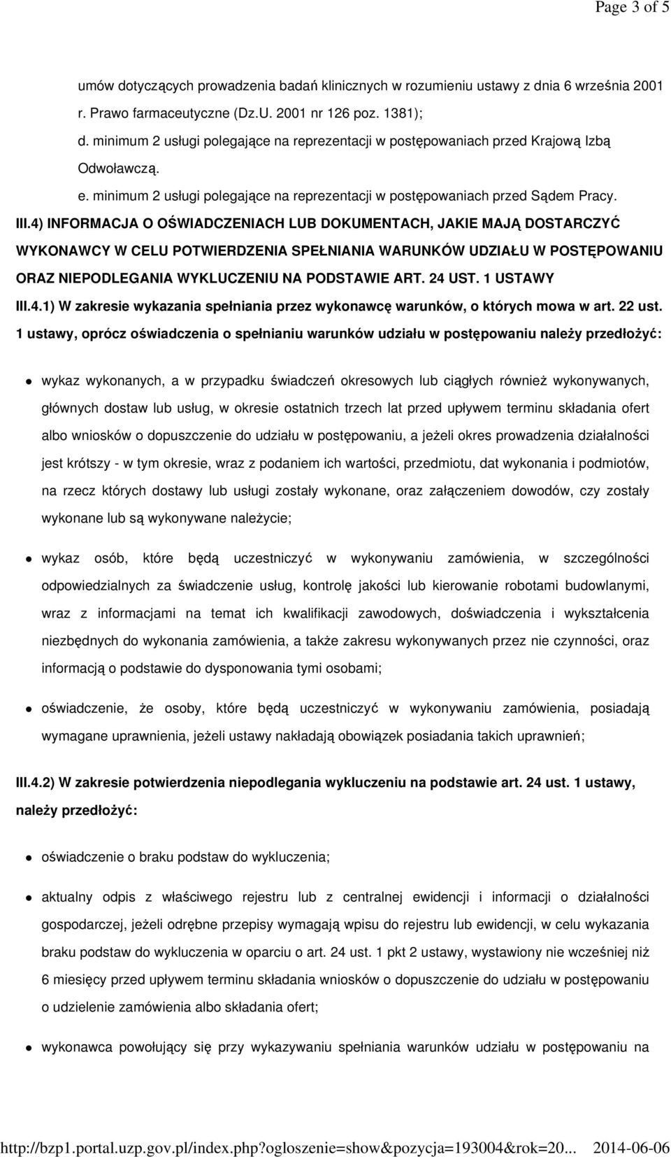 4) INFORMACJA O OŚWIADCZENIACH LUB DOKUMENTACH, JAKIE MAJĄ DOSTARCZYĆ WYKONAWCY W CELU POTWIERDZENIA SPEŁNIANIA WARUNKÓW UDZIAŁU W POSTĘPOWANIU ORAZ NIEPODLEGANIA WYKLUCZENIU NA PODSTAWIE ART. 24 UST.