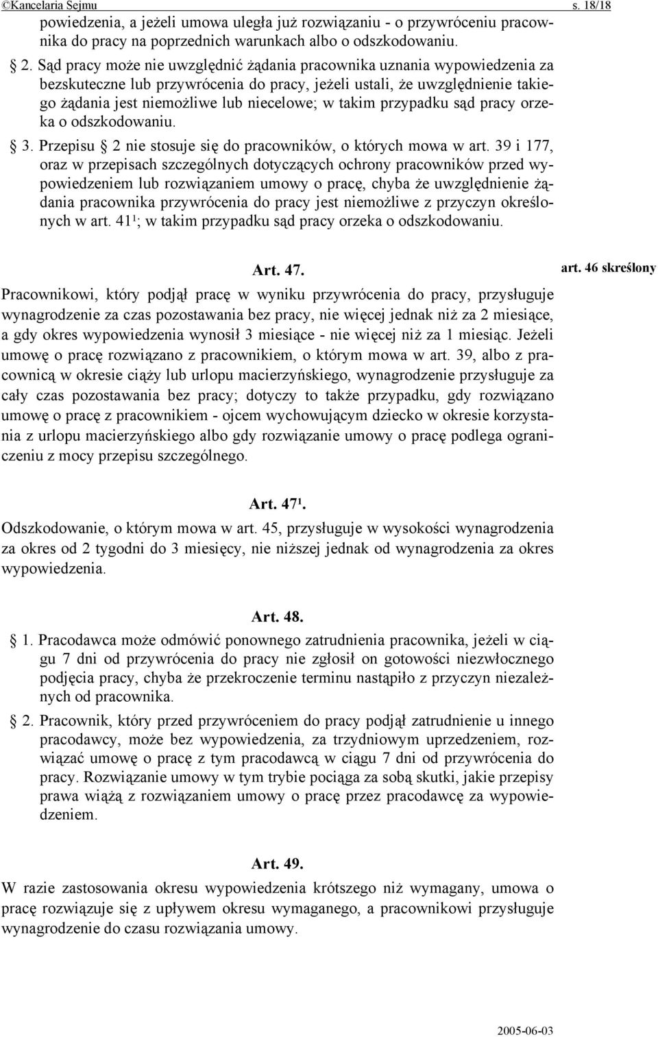 takim przypadku sąd pracy orzeka o odszkodowaniu. 3. Przepisu 2 nie stosuje się do pracowników, o których mowa w art.