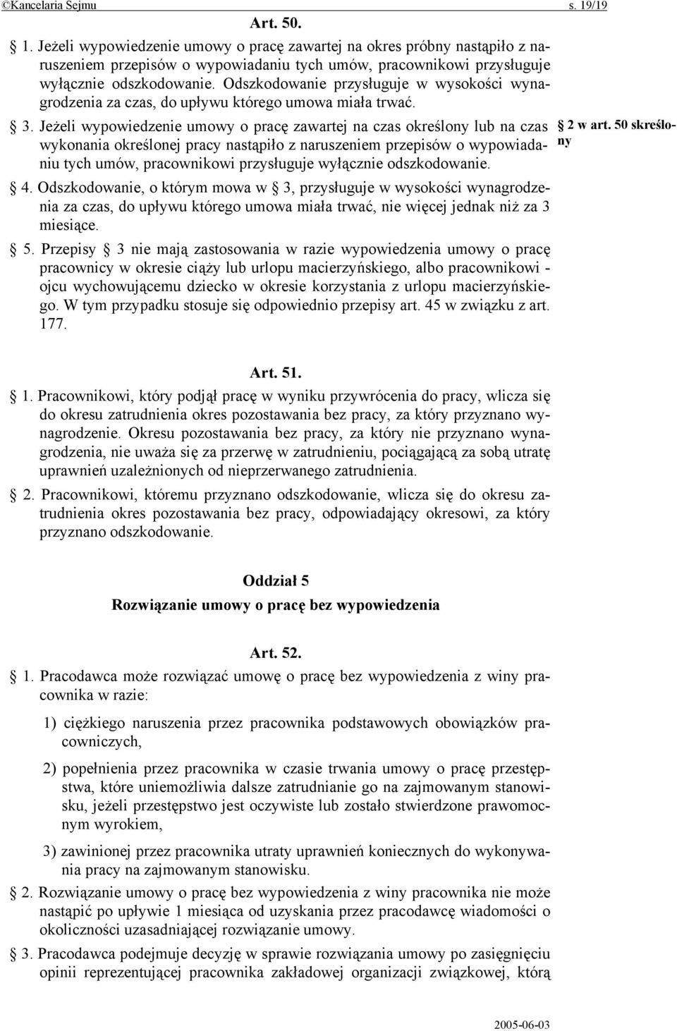 Jeżeli wypowiedzenie umowy o pracę zawartej na czas określony lub na czas wykonania określonej pracy nastąpiło z naruszeniem przepisów o wypowiadaniu tych umów, pracownikowi przysługuje wyłącznie