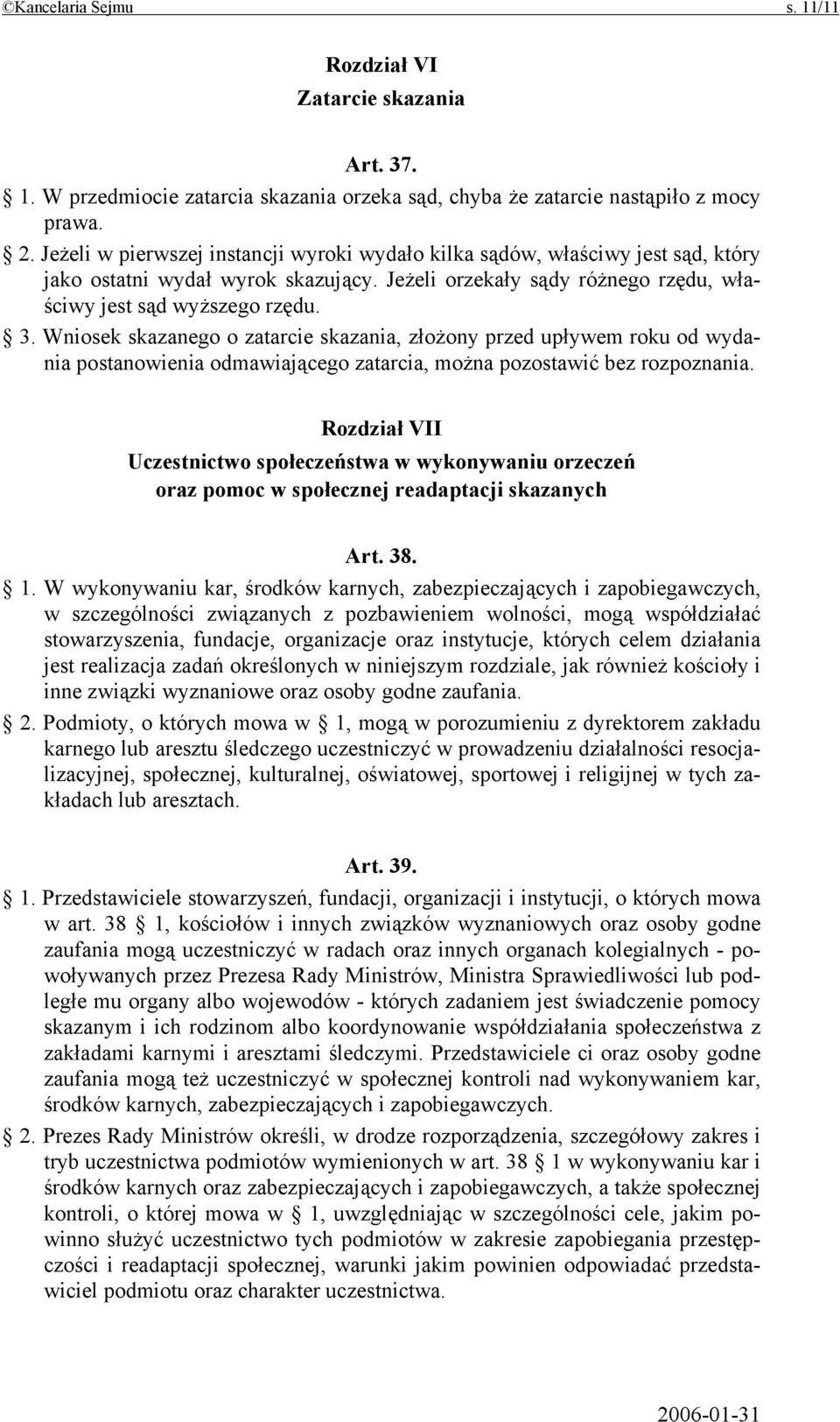 Wniosek skazanego o zatarcie skazania, złożony przed upływem roku od wydania postanowienia odmawiającego zatarcia, można pozostawić bez rozpoznania.