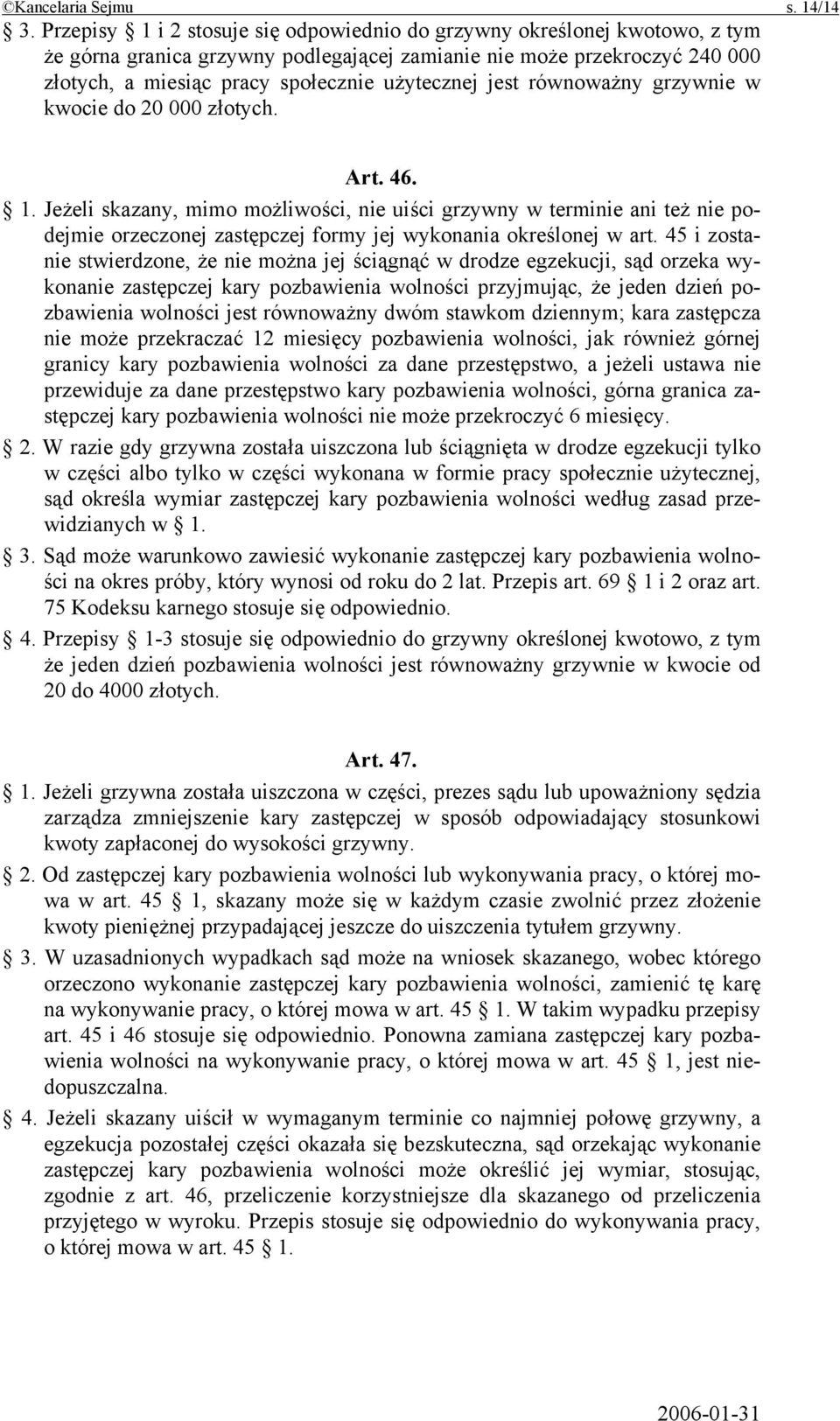 jest równoważny grzywnie w kwocie do 20 000 złotych. Art. 46. 1.