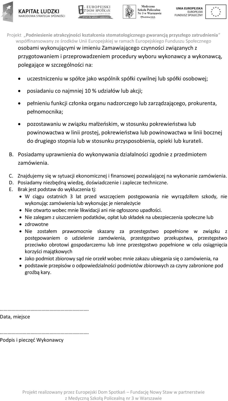 pozostawaniu w związku małżeńskim, w stosunku pokrewieństwa lub powinowactwa w linii prostej, pokrewieństwa lub powinowactwa w linii bocznej do drugiego stopnia lub w stosunku przysposobienia, opieki