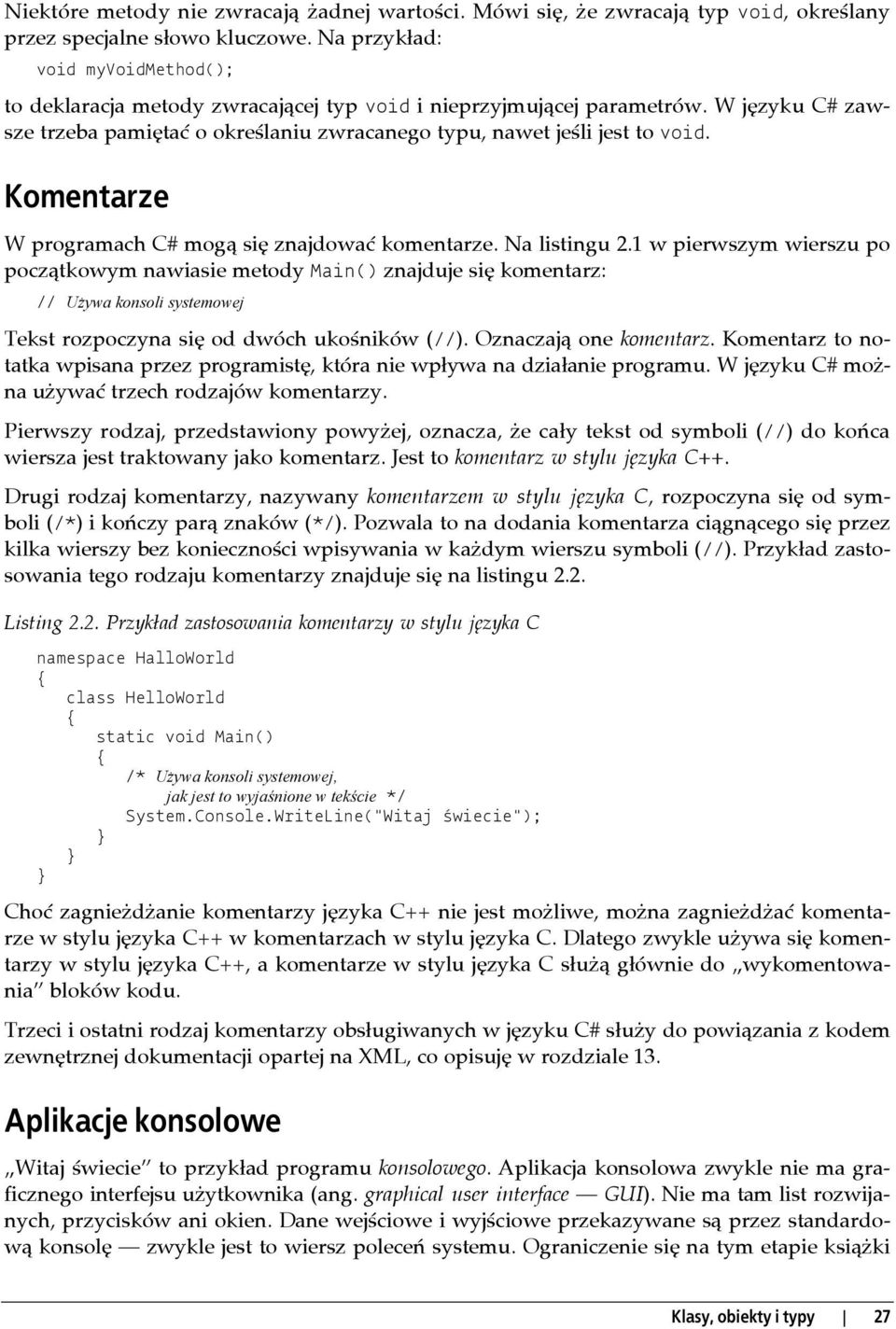 Komentarze W programach C# mogą się znajdować komentarze. Na listingu 2.