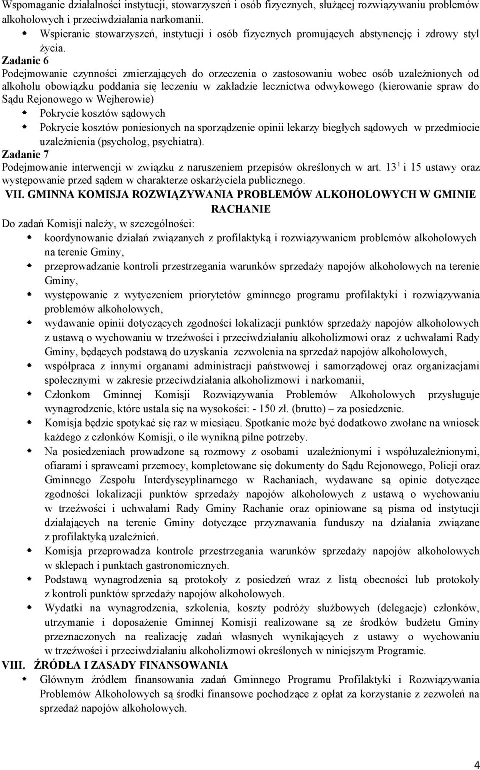 Zadanie 6 Podejmowanie czynności zmierzających do orzeczenia o zastosowaniu wobec osób uzależnionych od alkoholu obowiązku poddania się leczeniu w zakładzie lecznictwa odwykowego (kierowanie spraw do