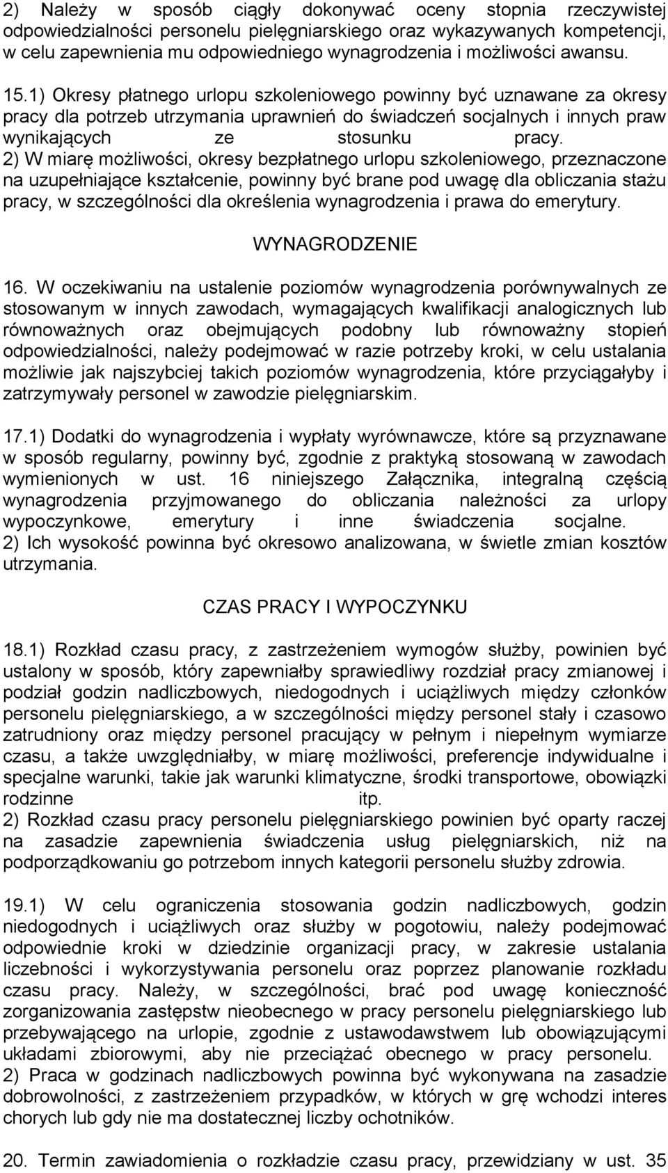 1) Okresy płatnego urlopu szkoleniowego powinny być uznawane za okresy pracy dla potrzeb utrzymania uprawnień do świadczeń socjalnych i innych praw wynikających ze stosunku pracy.