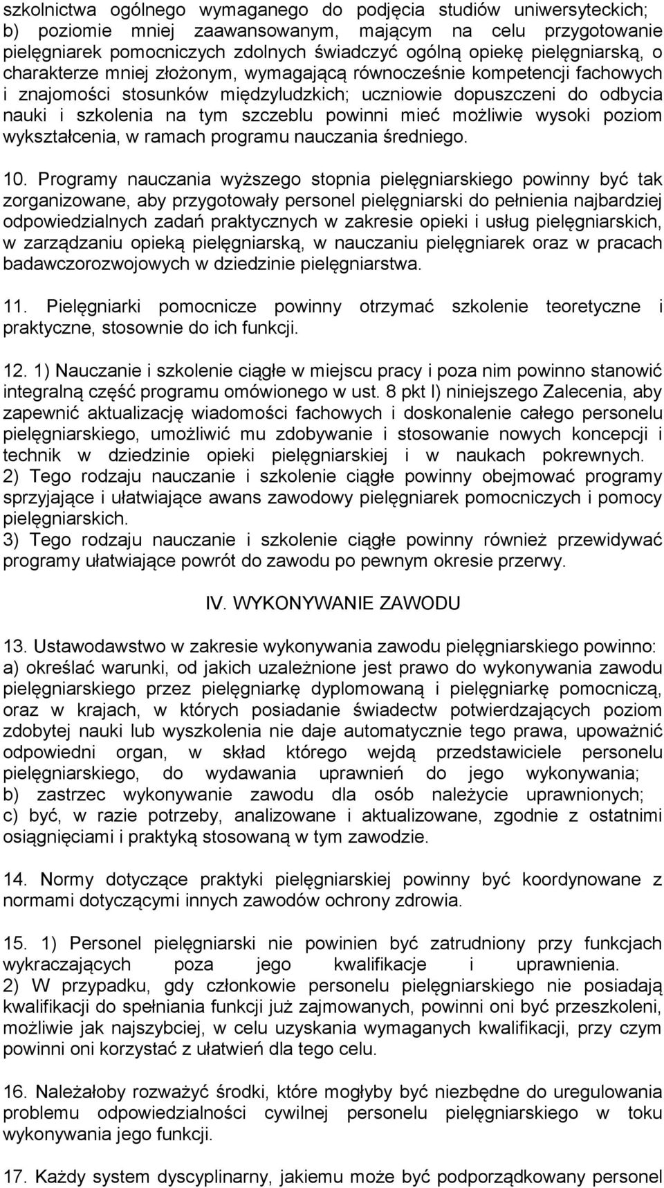 powinni mieć możliwie wysoki poziom wykształcenia, w ramach programu nauczania średniego. 10.