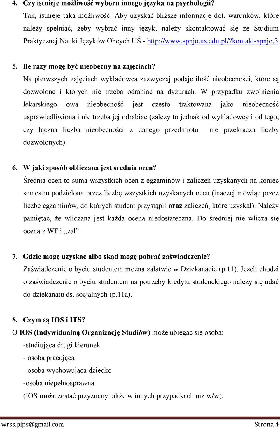 Ile razy mogę być nieobecny na zajęciach? Na pierwszych zajęciach wykładowca zazwyczaj podaje ilość nieobecności, które są dozwolone i których nie trzeba odrabiać na dyżurach.