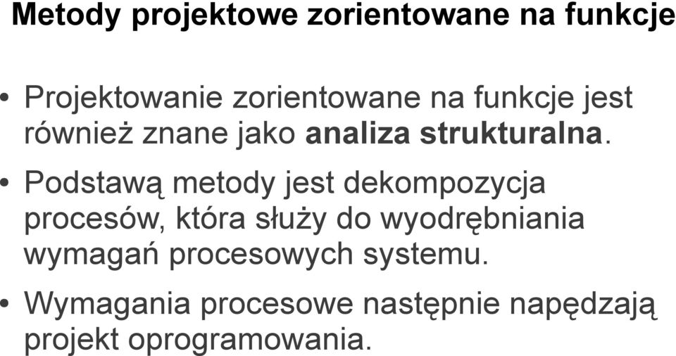 Podstawą metody jest dekompozycja procesów, która służy do wyodrębniania