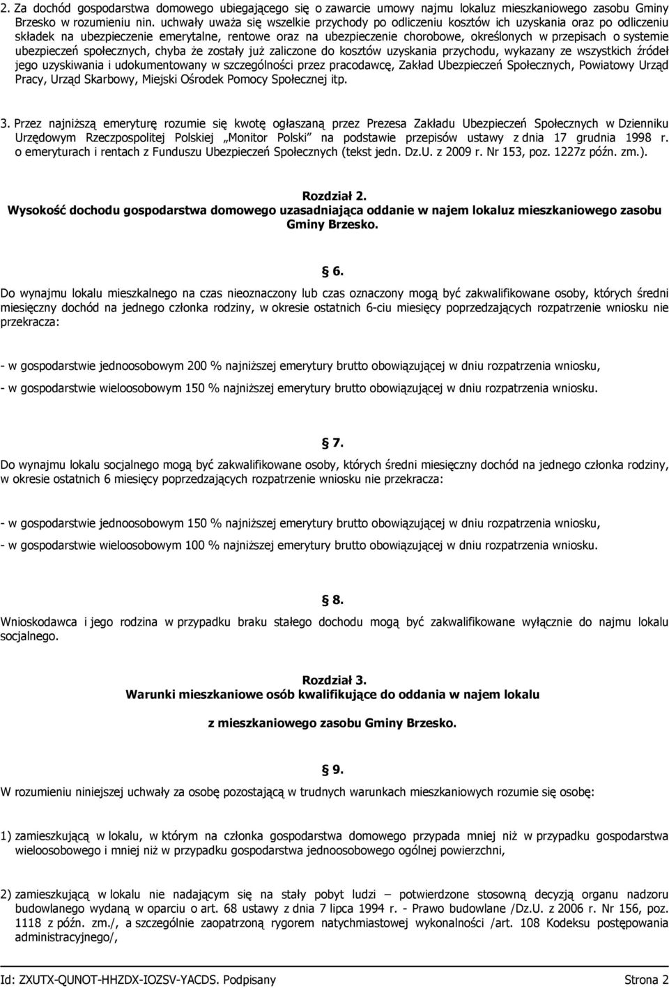 systemie ubezpieczeń społecznych, chyba że zostały już zaliczone do kosztów uzyskania przychodu, wykazany ze wszystkich źródeł jego uzyskiwania i udokumentowany w szczególności przez pracodawcę,