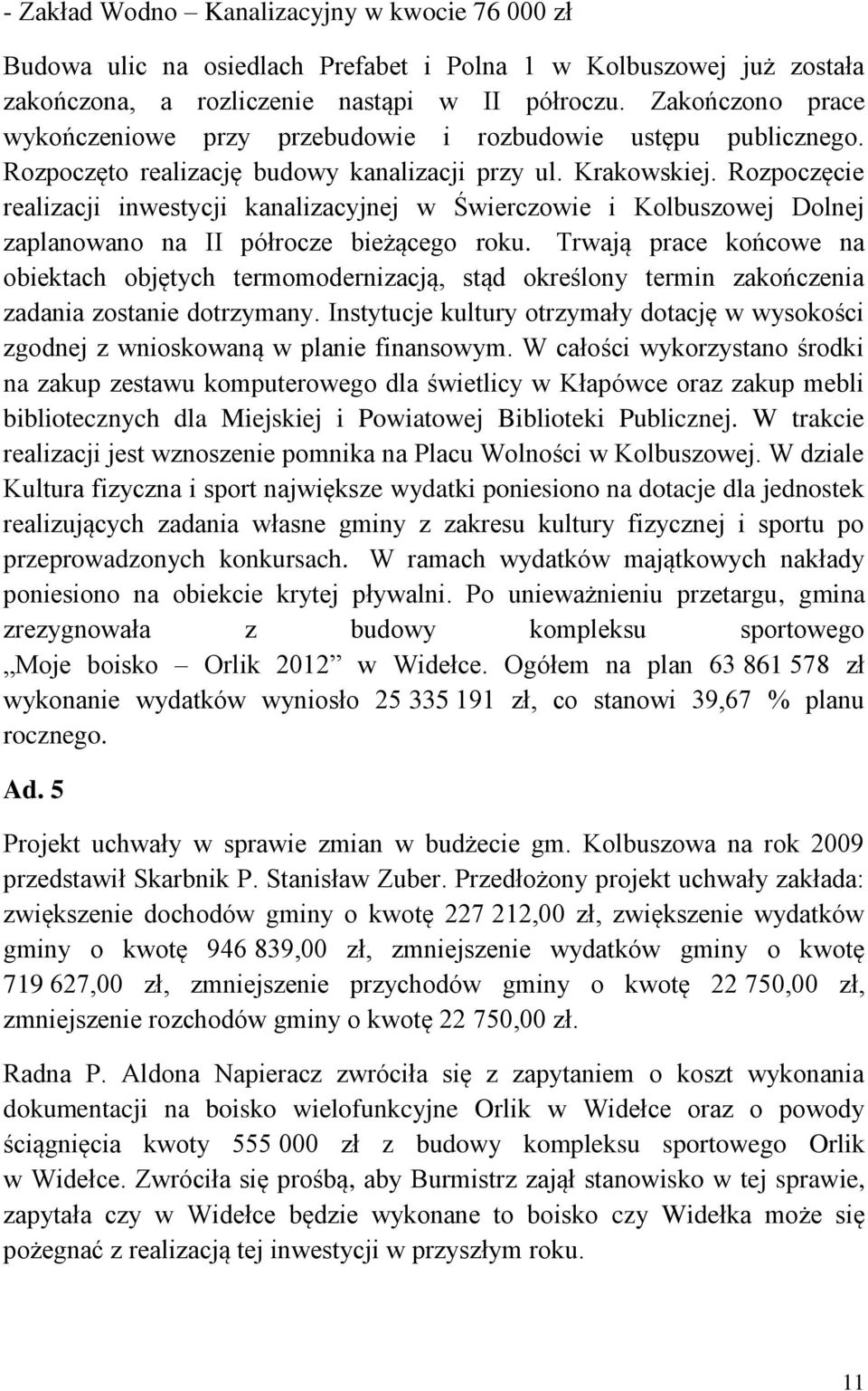 Rozpoczęcie realizacji inwestycji kanalizacyjnej w Świerczowie i Kolbuszowej Dolnej zaplanowano na II półrocze bieżącego roku.