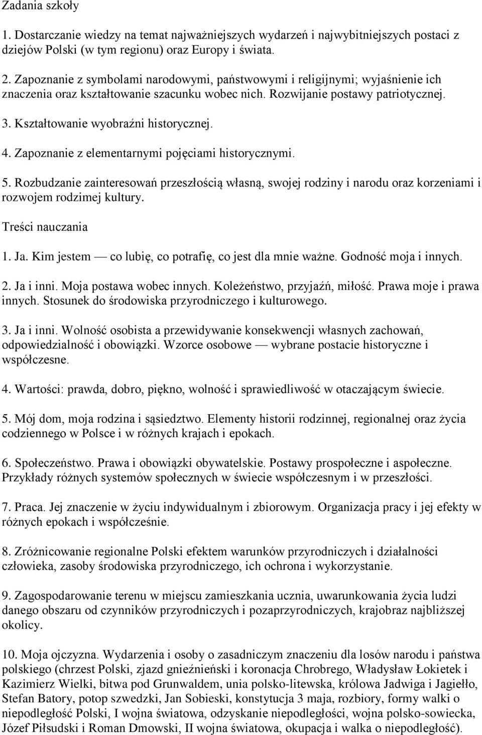 Kształtowanie wyobraźni historycznej. 4. Zapoznanie z elementarnymi pojęciami historycznymi. 5.