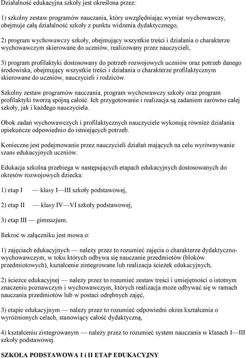 rozwojowych uczniów oraz potrzeb danego środowiska, obejmujący wszystkie treści i działania o charakterze profilaktycznym skierowane do uczniów, nauczycieli i rodziców.