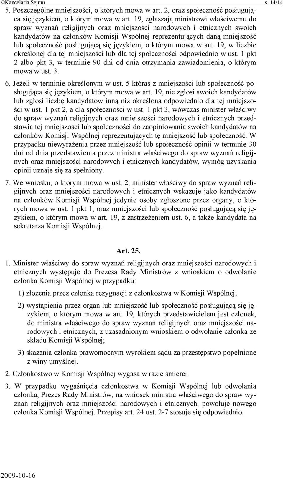 społeczność posługującą się językiem, o którym mowa w art. 19, w liczbie określonej dla tej mniejszości lub dla tej społeczności odpowiednio w ust.