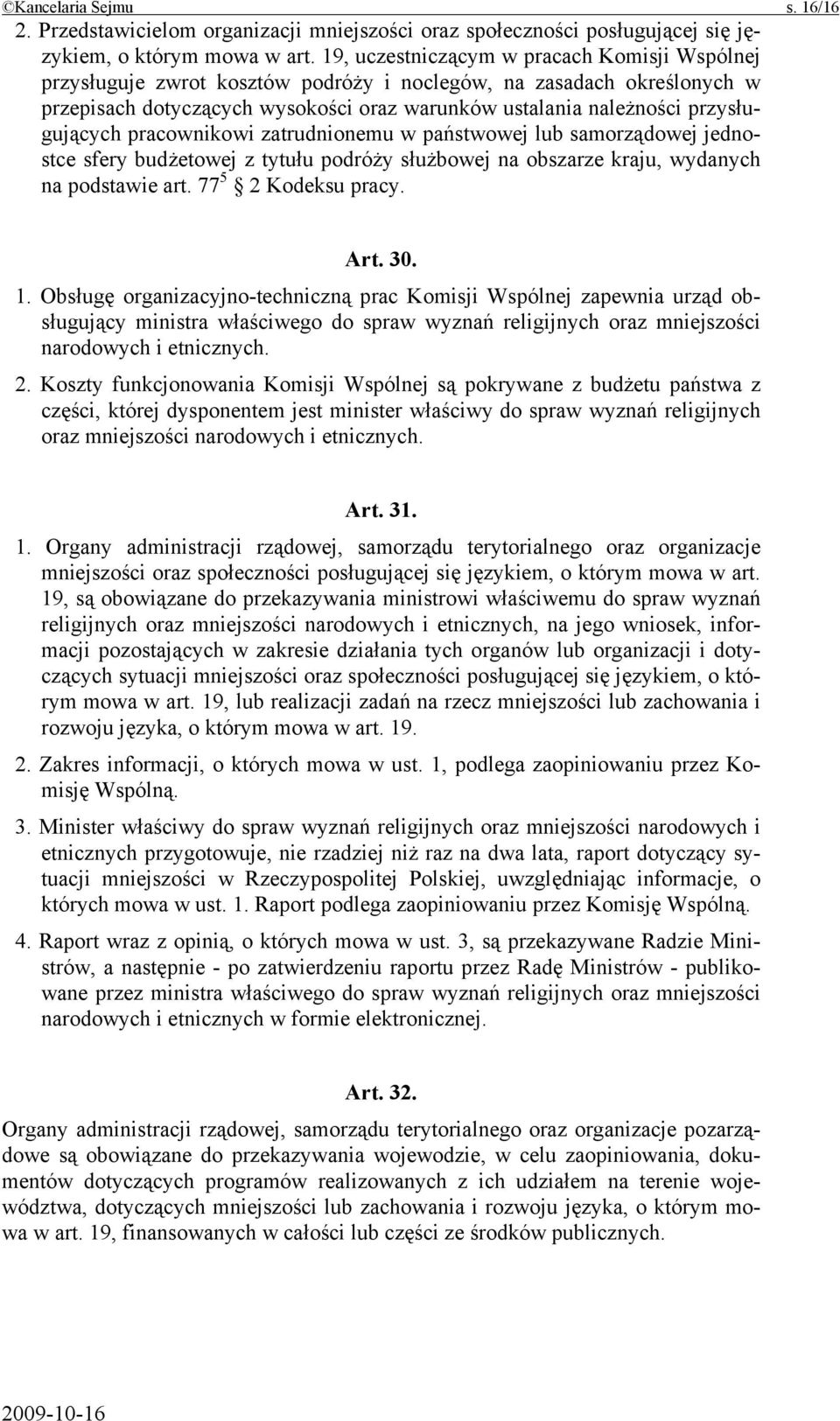 przysługujących pracownikowi zatrudnionemu w państwowej lub samorządowej jednostce sfery budżetowej z tytułu podróży służbowej na obszarze kraju, wydanych na podstawie art. 77 5 2 Kodeksu pracy. Art.