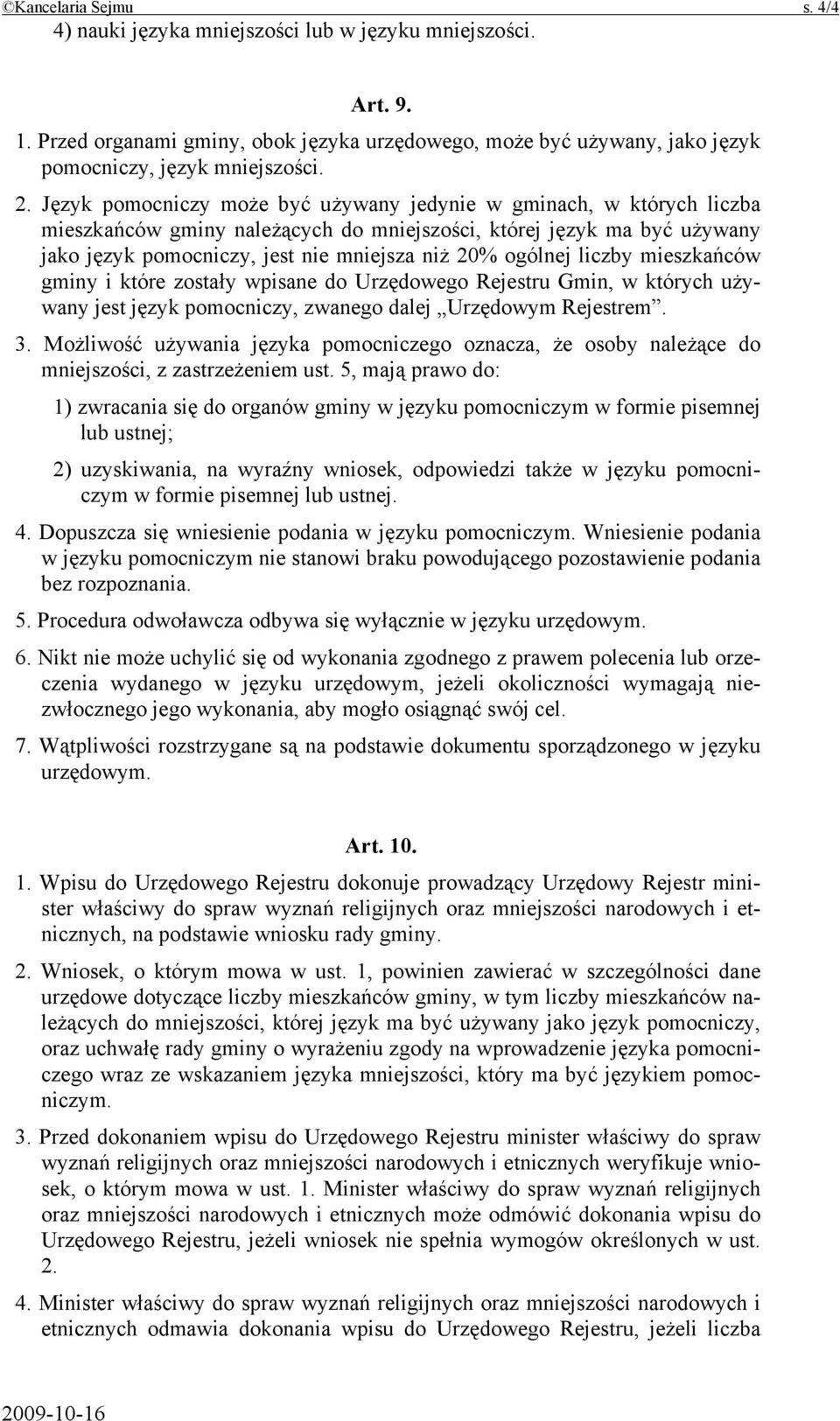 liczby mieszkańców gminy i które zostały wpisane do Urzędowego Rejestru Gmin, w których używany jest język pomocniczy, zwanego dalej Urzędowym Rejestrem. 3.