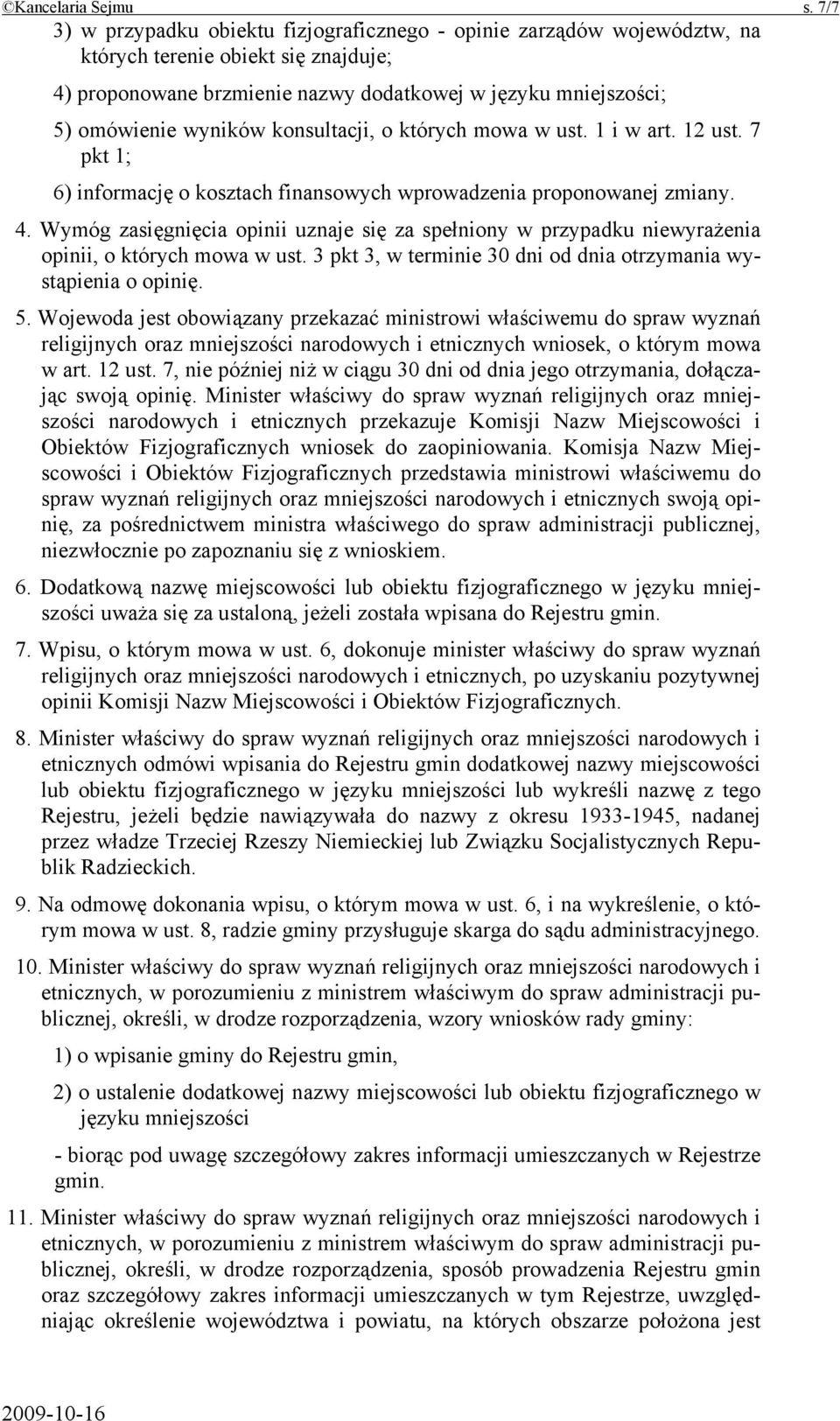 konsultacji, o których mowa w ust. 1 i w art. 12 ust. 7 pkt 1; 6) informację o kosztach finansowych wprowadzenia proponowanej zmiany. 4.