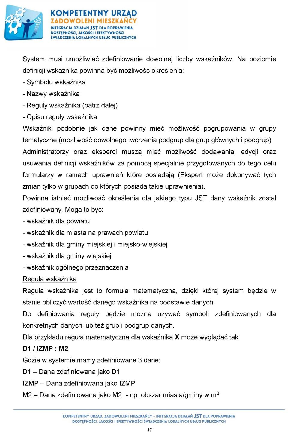 mieć możliwość pogrupowania w grupy tematyczne (możliwość dowolnego tworzenia podgrup dla grup głównych i podgrup) Administratorzy oraz eksperci muszą mieć możliwość dodawania, edycji oraz usuwania